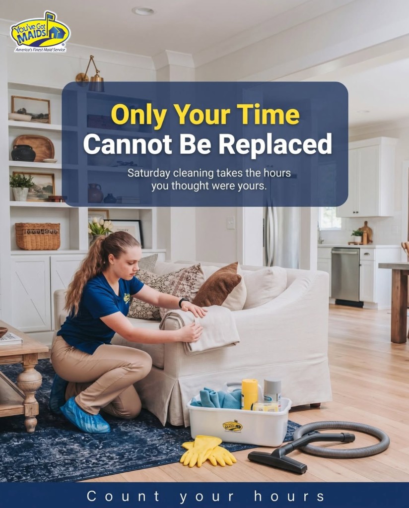 You've Got Maids Columbus post: only your time cannot be replaced